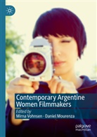 Mourenza, Daniel Mourenza, Mirna Vohnsen - Contemporary Argentine Women Filmmakers