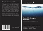 Adriano M. Leão de Sousa, Gustavo F. Morais Dias, Giovani Rezende Barbosa Ferreira - Recogida de aguas pluviales