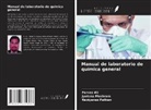 Parvez Ali, Jyotsna Meshram, Naziyanaz Pathan - Manual de laboratorio de química general