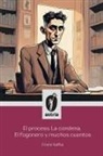 Franz Kafka - El proceso, La condena, El fogonero y muchos cuentos