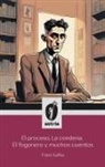 Franz Kafka - El proceso, La condena, El fogonero y muchos cuentos