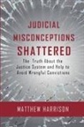 Matthew Harrison - Judicial Misconceptions Shattered