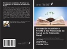 Lucimare Ferraz, Patricia Rauber, Larissa Tozzi - Formación Académica Frente a los Problemas de Salud de la Población Rural
