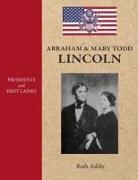 Ruth Ashby - Presidents & First Ladies-Abraham & Mary Todd Lincoln