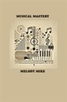 Melody Mike - Musical Mastery