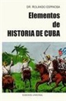 Rolando Espinosa - ELEMENTOS DE HISTORIA DE CUBA