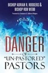 Adrian R Rodgers, Ron Webb - The Danger of "Un-Pastored" Pastors
