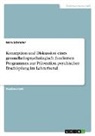 Nora Schrader - Konzeption und Diskussion eines gesundheitspsychologisch fundierten Programmes zur Prävention psychischer Erschöpfung im Lehrerberuf
