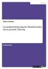 Sabina Schwab - Gesundheitsförderung der Mitarbeitenden durch gesunde Führung