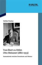 Stefan Paulus - Von Ebert zu Hitler. Otto Meissner (1880-1953)