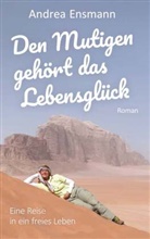 Andrea Ensmann - Den Mutigen gehört das Lebensglück