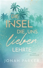Jonah Parker - Die Insel, die uns lieben lehrte