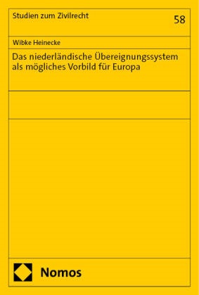 Wibke Heinecke - Das niederländische Übereignungssystem als mögliches Vorbild für Europa