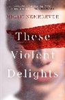 Micah Nemerever - These Violent Delights