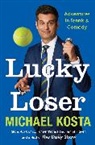 Anon9780063418066, Michael Kosta, Michael Kosta - Lucky Loser