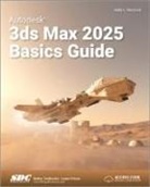 Kelly L. Murdock, Murdock Kelly L. - Autodesk 3ds Max 2025 Basics Guide