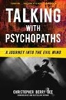 Christopher Berry-Dee - Talking with Psychopaths: A Journey Into the Evil Mind