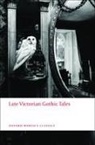 Roger Luckhurst, Roger Luckhurst, Roger ( Luckhurst - Late Victorian Gothic Tales