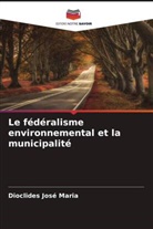 Dioclides José Maria - Le fédéralisme environnemental et la municipalité