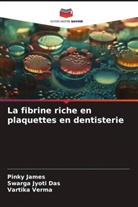 Swarga Jyoti Das, Pinky James, Vartika Verma - La fibrine riche en plaquettes en dentisterie