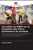 Lucian Costa - Les effets du PIBID sur la formation des futurs professeurs de musique