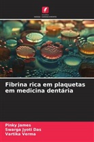 Swarga Jyoti Das, Pinky James, Vartika Verma - Fibrina rica em plaquetas em medicina dentária