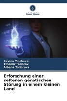 Savina Tincheva, Tihomir Todorov, Albena Todorova - Erforschung einer seltenen genetischen Störung in einem kleinen Land