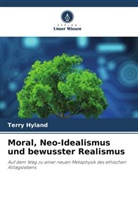 Terry Hyland - Moral, Neo-Idealismus und bewusster Realismus