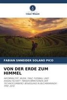 Fabian Snneider Solano Pico - VON DER ERDE ZUM HIMMEL