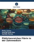 Swarga Jyoti Das, Pinky James, Vartika Verma - Plättchenreiches Fibrin in der Zahnmedizin