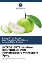 Sergio Ayvar-Serna, José Francisco Díaz-Nájera, Me, Antonio Mena-Bahena - INTEGRIERTE IN-vitro-KONTROLLE VON Pestalotiopsis microspora Speg.