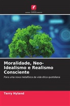 Terry Hyland - Moralidade, Neo-Idealismo e Realismo Consciente
