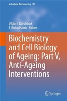 J. Robin Harris, Robin J. Harris, Viktor I Korolchuk, J Harris, Viktor I. Korolchuk, Robin Harris - Biochemistry and Cell Biology of Ageing: Part V, Anti-Ageing Interventions