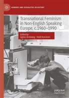 Andeweg, Agnes Andeweg, Kurvinen, Heidi Kurvinen - Transnational Feminism in Non-English Speaking Europe, c.1960-1990