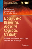 Selene Arfini, Emiliano Ippoliti, Lorenzo Magnani - Model-Based Reasoning, Abductive Cognition, Creativity