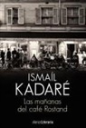 Ismail Kadare - Las mañanas del Café Rostand