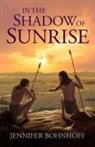 Jennifer Bohnhoff - In the Shadow of Sunrise
