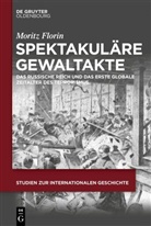 Moritz Florin - Spektakuläre Gewaltakte