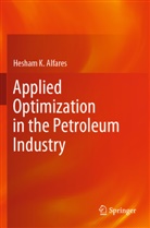 Hesham K Alfares, Hesham K. Alfares - Applied Optimization in the Petroleum Industry