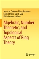 Jean-Luc Chabert, Marco Fontana, Sophie Frisch, Sophie Frisch et al, Sarah Glaz, Keith Johnson - Algebraic, Number Theoretic, and Topological Aspects of Ring Theory