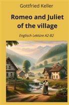 Gottfried Keller, André Graf - Romeo and Juliet of the Village: Englisch Lektüre A2 - B2