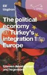 Elif Uzgoren, Elif Uzgören - Political Economy of Turkeys Integration Into Europe