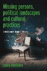 Laura Huttunen - Missing Persons, Political Landscapes and Cultural Practices