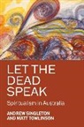 Andrew Singleton, Andrew Tomlinson Singleton, Singleton Andrew, Matt Tomlinson, Tomlinson Matt - Let the Dead Speak