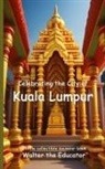 Walter the Educator - Celebrating the City of Kuala Lumpur