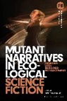 Kaisa Kortekallio, Christine Daigle, Matthew Hayler, Danielle Sands - Mutant Narratives in Ecological Science Fiction