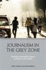 Jacob Higilt, Jacob Høigilt, Kjetil Selvik, Kjetil Higilt Selvik - Journalism in the Grey Zone