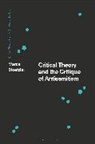 Marcel Stoetzler, Werner Bonefeld, Chris O'Kane, Marcel Stoetzler - Critical Theory and the Critique of Antisemitism