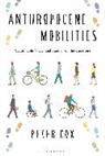 Peter Cox, Cox Peter - Anthropocene Mobilities