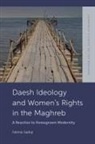 Fatima Sadiqi - Daesh Ideology and Women''s Rights in the Maghreb